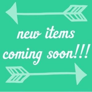 New Items Coming Soon!!